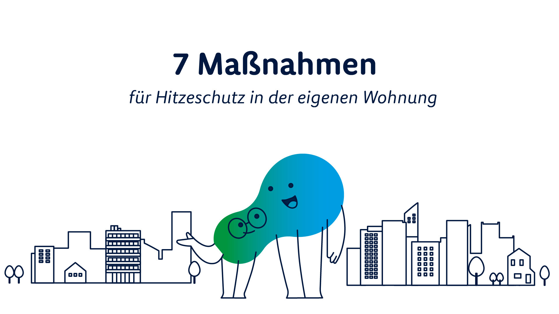 Illustration mit dem Titel „7 Maßnahmen für Hitzeschutz in der eigenen Wohnung“. Eine lächelnde degewo-Erkläfigur steht vor einer stilisierten Stadtsilhouette.