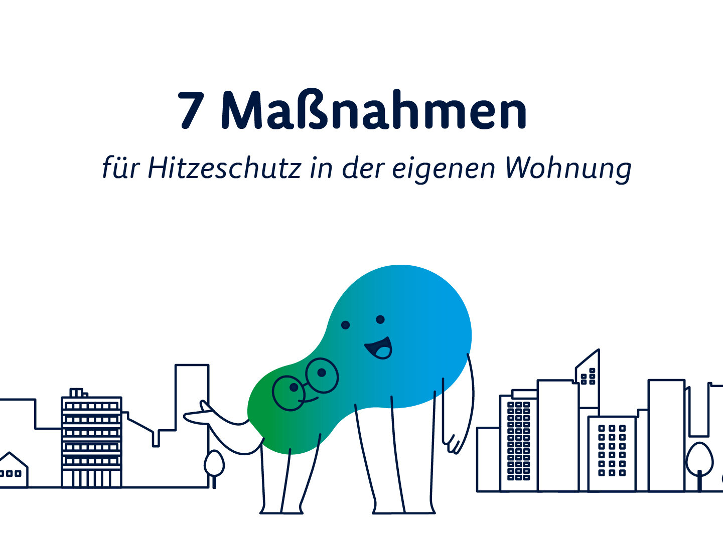 Illustration mit dem Titel „7 Maßnahmen für Hitzeschutz in der eigenen Wohnung“. Eine lächelnde degewo-Erkläfigur steht vor einer stilisierten Stadtsilhouette.